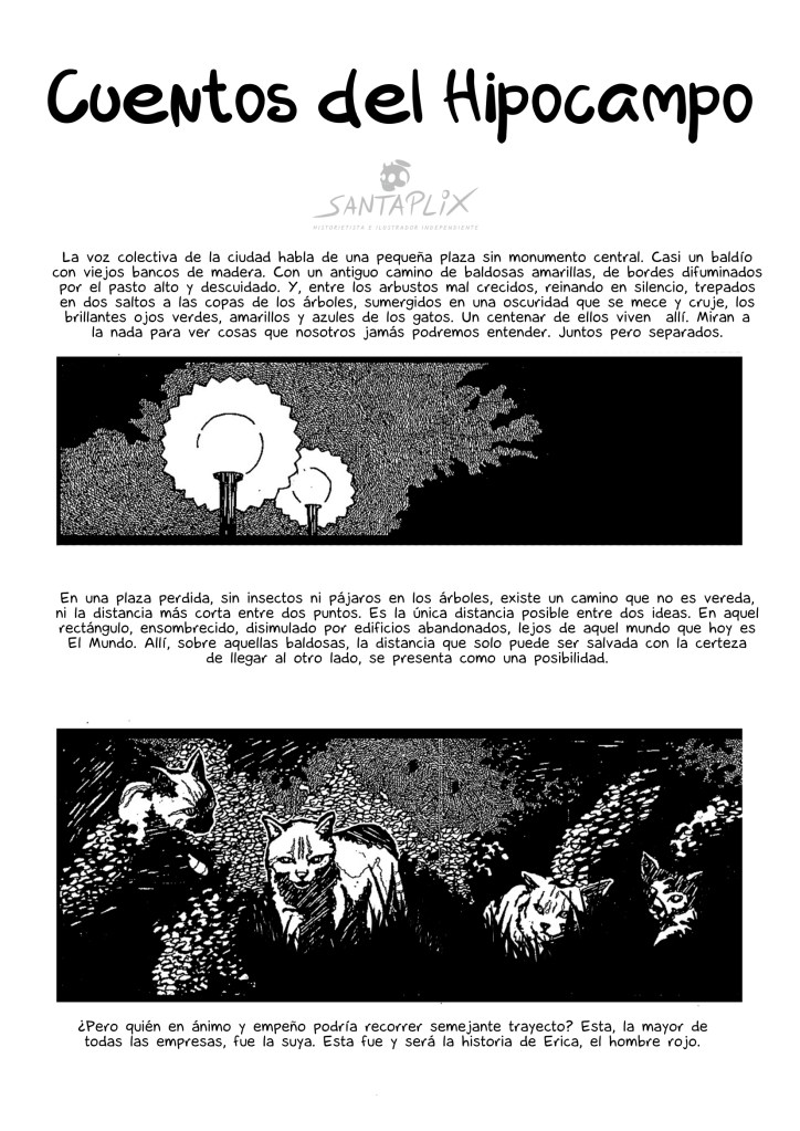 Estas no son historias de empezar y terminar. Estos son los tumultuosos días en los que viven nuestros protagonistas. Estas son sus tristezas y alegrías sucediéndose sin un orden establecido. Estos son sus triunfos y sus fracasos. Estas son sus aventuras.